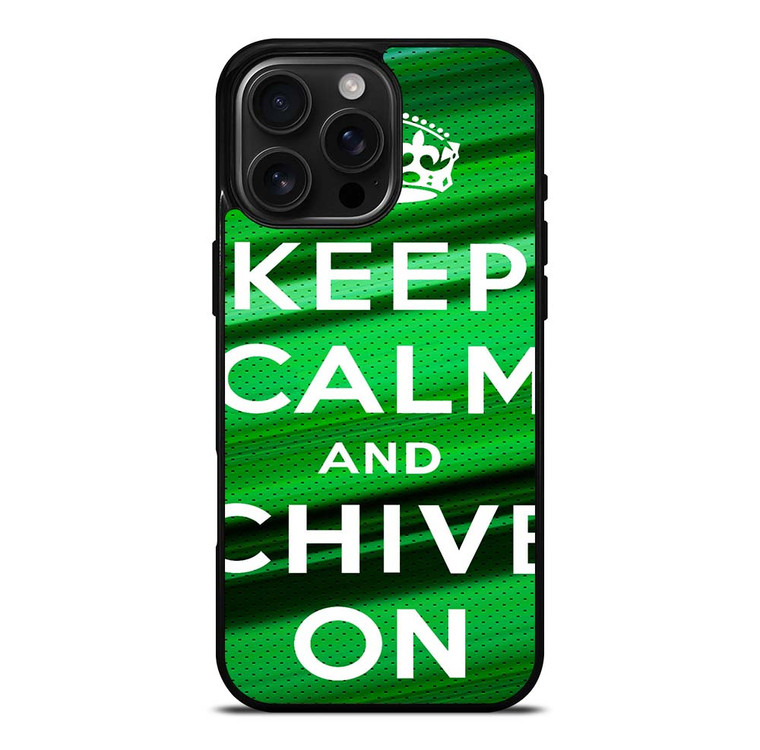 KEEP CALM AND CHIVE ON iPhone 16 Pro Max Case Cover