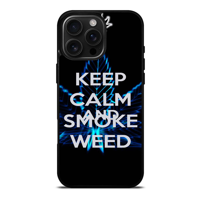 KEEP CALM AND SMOKE WEED iPhone 16 Pro Max Case Cover