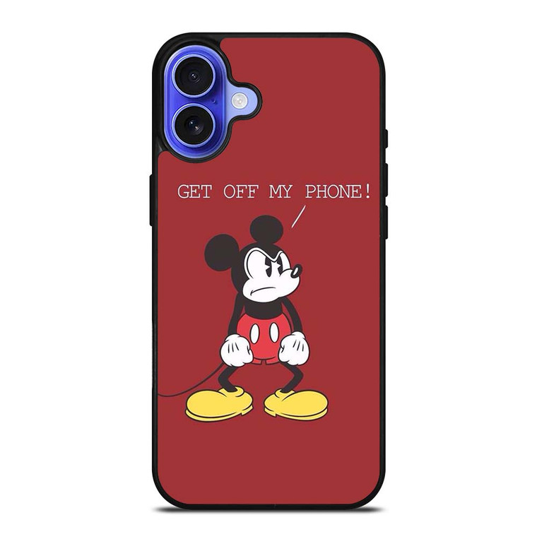 MICKEY MOUSE GET OFF MY PHONE iPhone 16 Case Cover