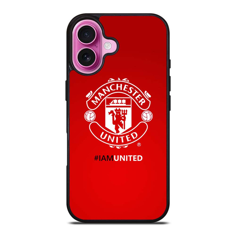 I AM UNITED MANCHESTER UNITED iPhone 16 Plus Case Cover