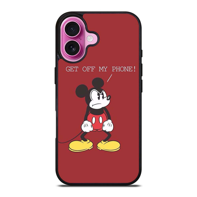 MICKEY MOUSE GET OFF MY PHONE iPhone 16 Plus Case Cover
