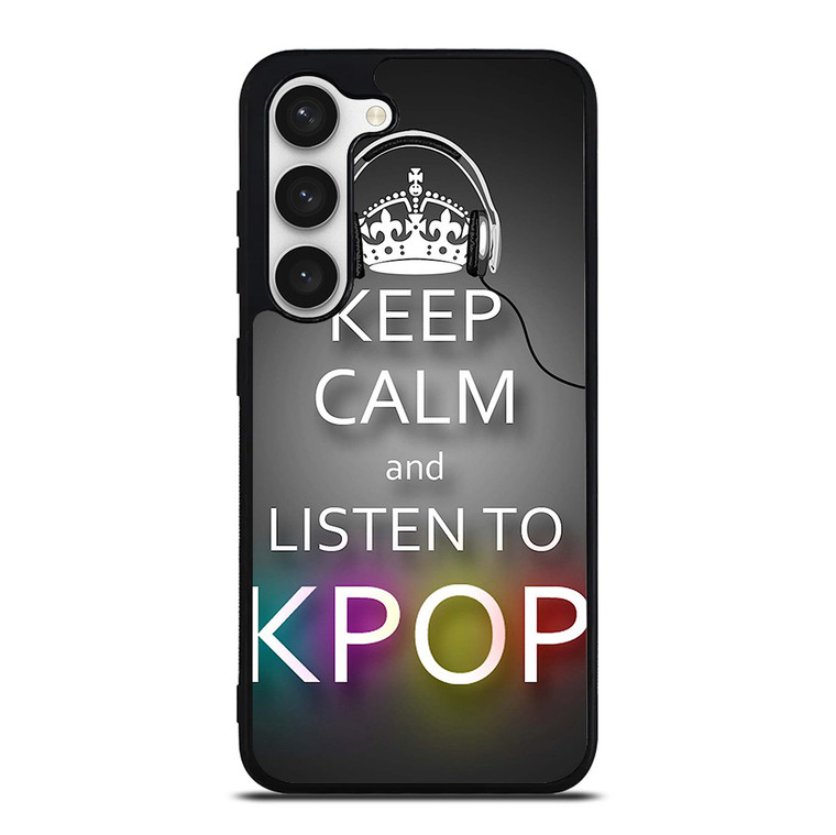 KEEP CALM AND LISTEN KPOP Samsung Galaxy S23 Case Cover