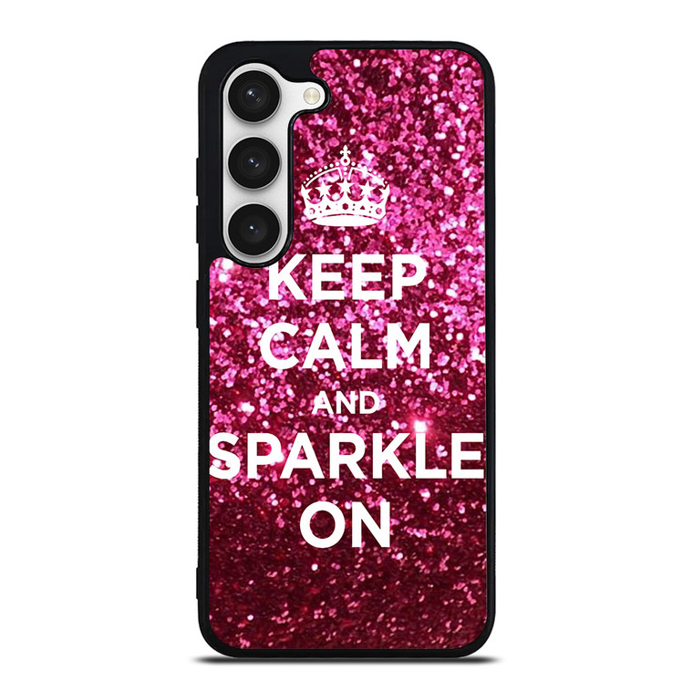 KEEP CALM AND SPARKLE ON Samsung Galaxy S23 Case Cover
