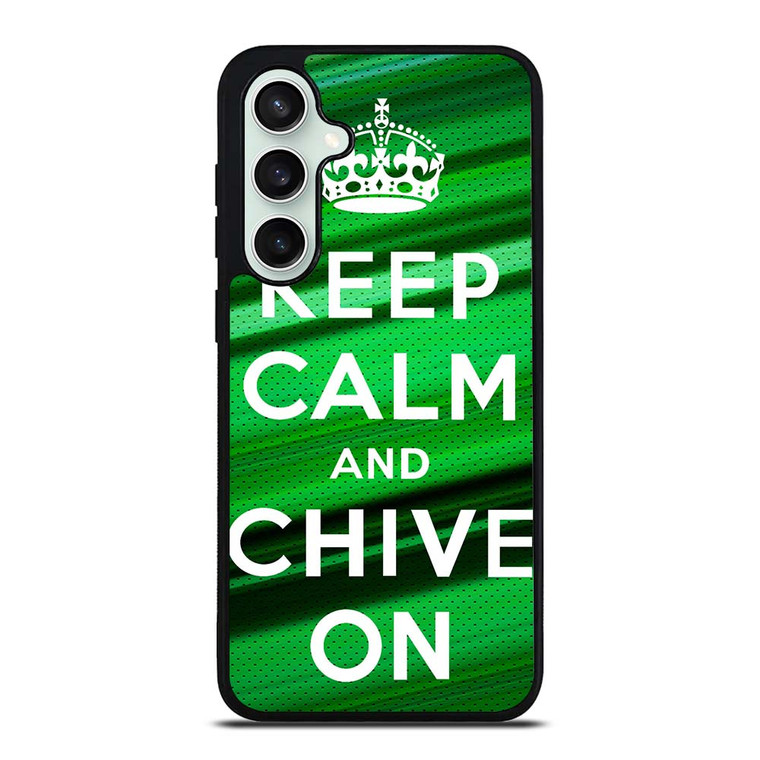 KEEP CALM AND CHIVE ON Samsung Galaxy S23 FE Case Cover