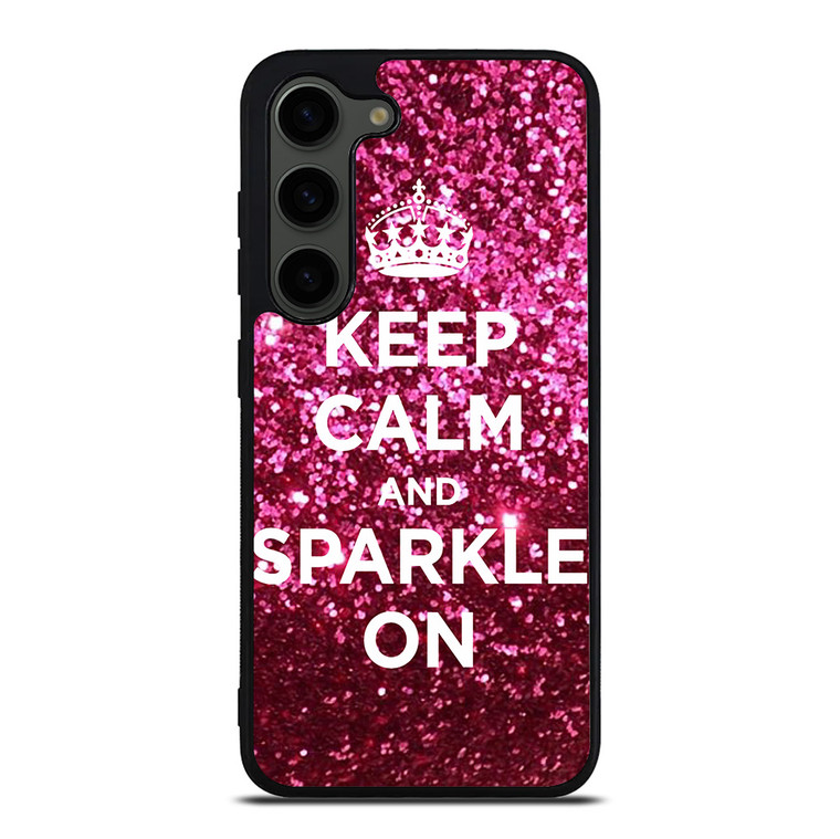 KEEP CALM AND SPARKLE ON Samsung Galaxy S23 Plus Case Cover