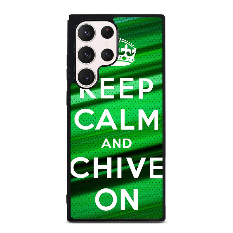 KEEP CALM AND CHIVE ON Samsung Galaxy S23 Ultra Case Cover