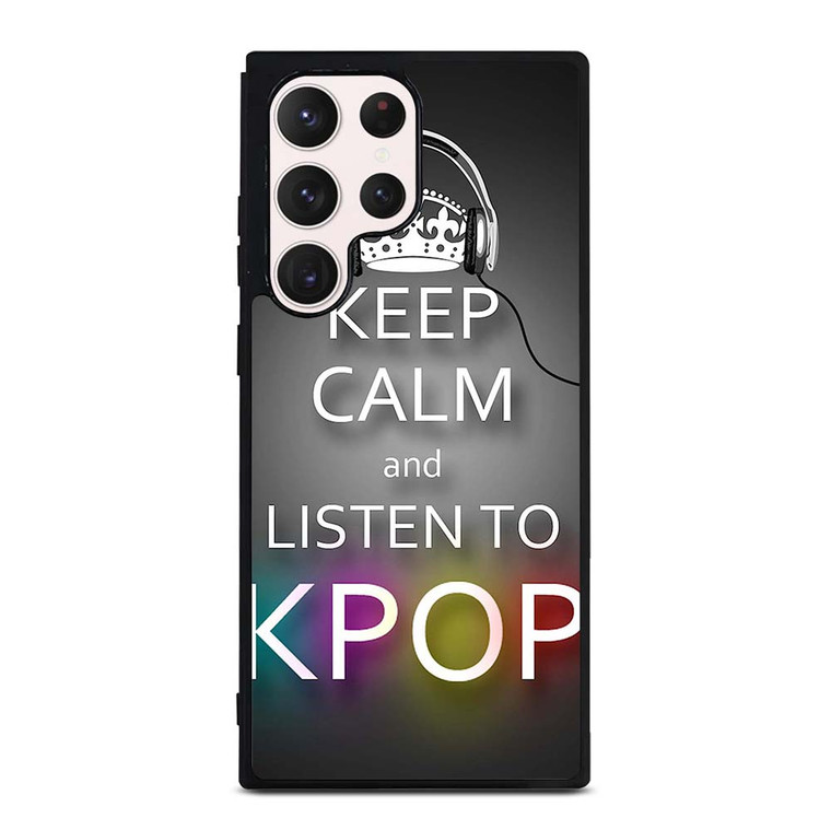 KEEP CALM AND LISTEN KPOP Samsung Galaxy S23 Ultra Case Cover