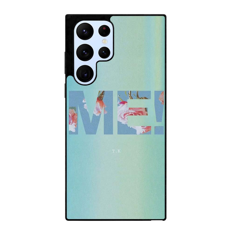 TAYLOR SWIFT ME! LETTERING Samsung Galaxy S22 Ultra Case Cover