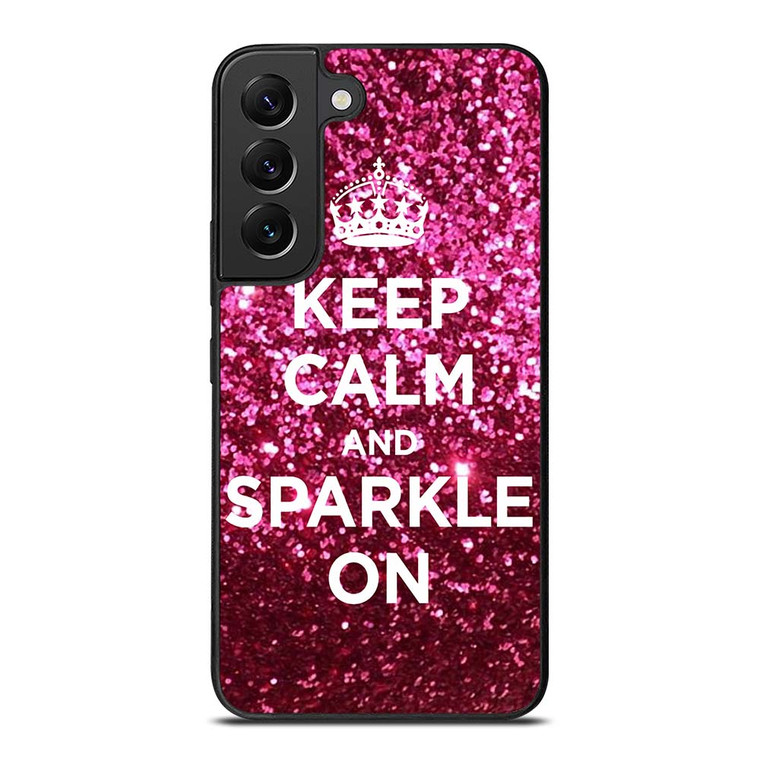 KEEP CALM AND SPARKLE ON Samsung Galaxy S22 Plus Case Cover