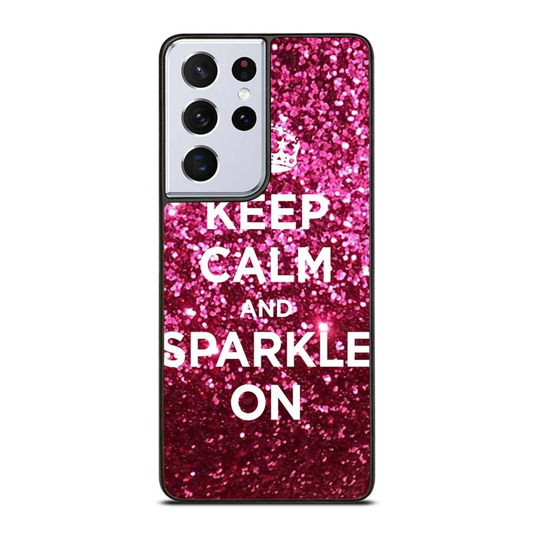 KEEP CALM AND SPARKLE ON Samsung Galaxy S21 Ultra Case Cover