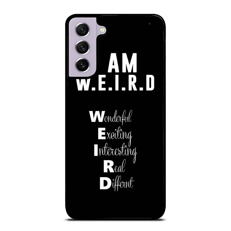 I AM WEIRD QUOTE Samsung Galaxy S21 FE Case Cover