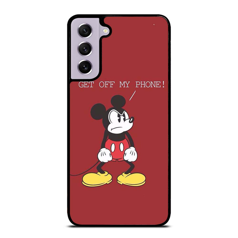 MICKEY MOUSE GET OFF MY PHONE Samsung Galaxy S21 FE Case Cover
