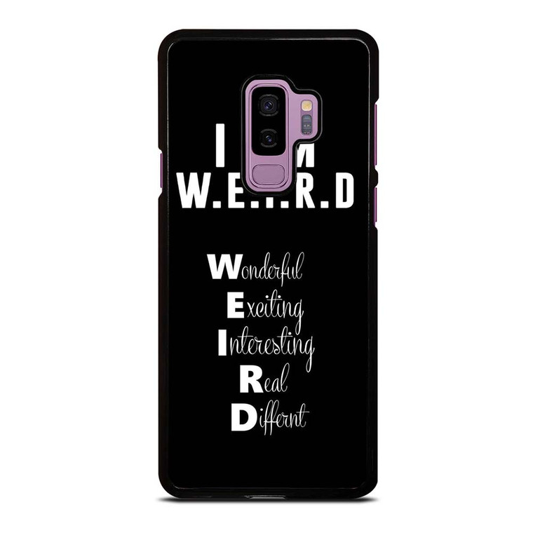 I AM WEIRD QUOTE Samsung Galaxy S9 Plus Case Cover