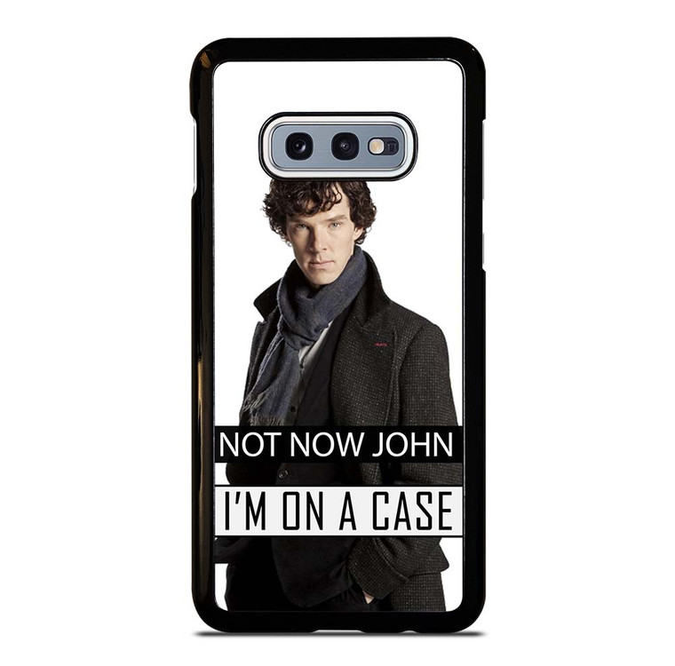 NOT NOW JOHN I'M ON A CASE Samsung Galaxy S10e Case Cover