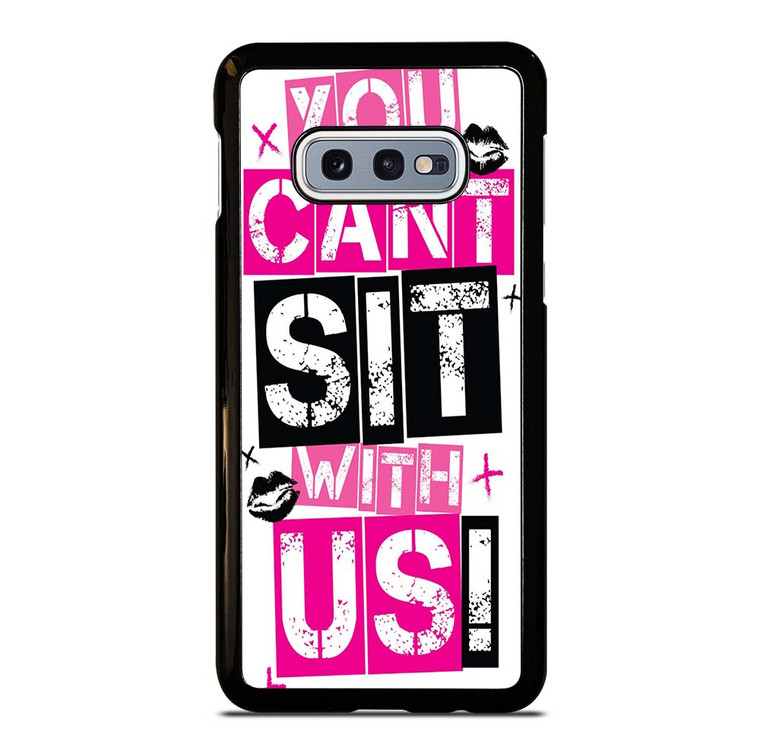 YOU CAN'T SIT WITH US Samsung Galaxy S10e Case Cover