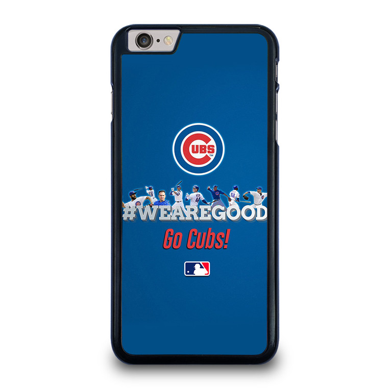 CHICAGO CUBS MLB WE ARE GOOD iPhone 6 / 6S Plus Case Cover