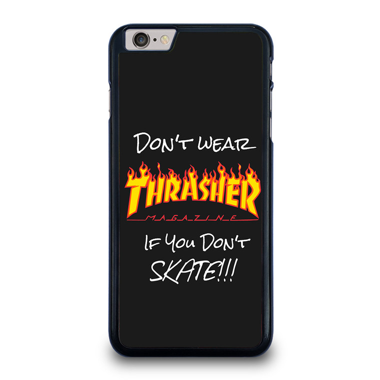 DON'T SKATE THRASHER iPhone 6 / 6S Plus Case Cover