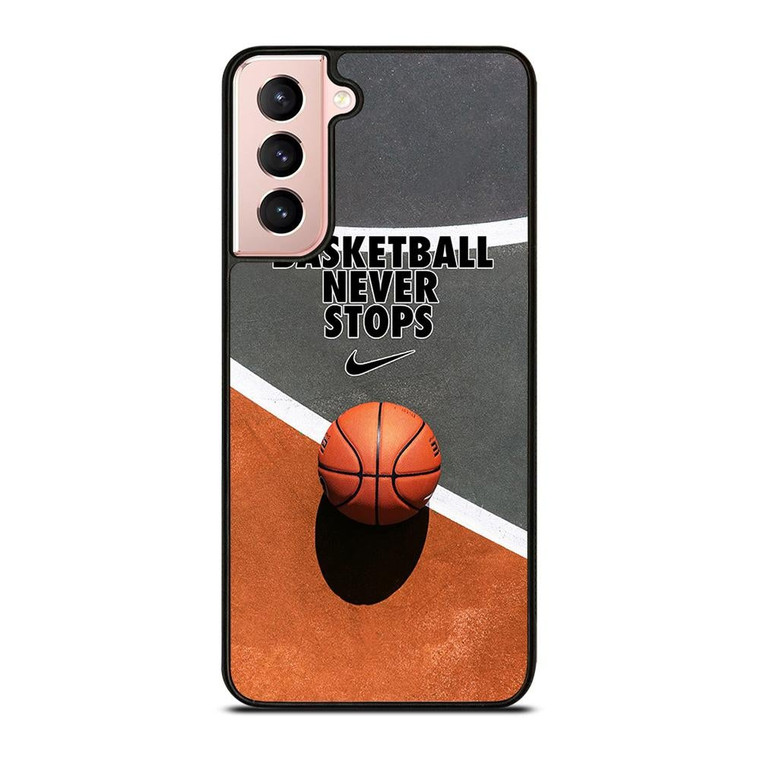 BASKETBALL NEVER STOPS Samsung Galaxy S21 Case Cover