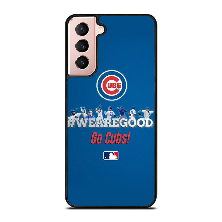 CHICAGO CUBS MLB WE ARE GOOD Samsung Galaxy S21 Case Cover