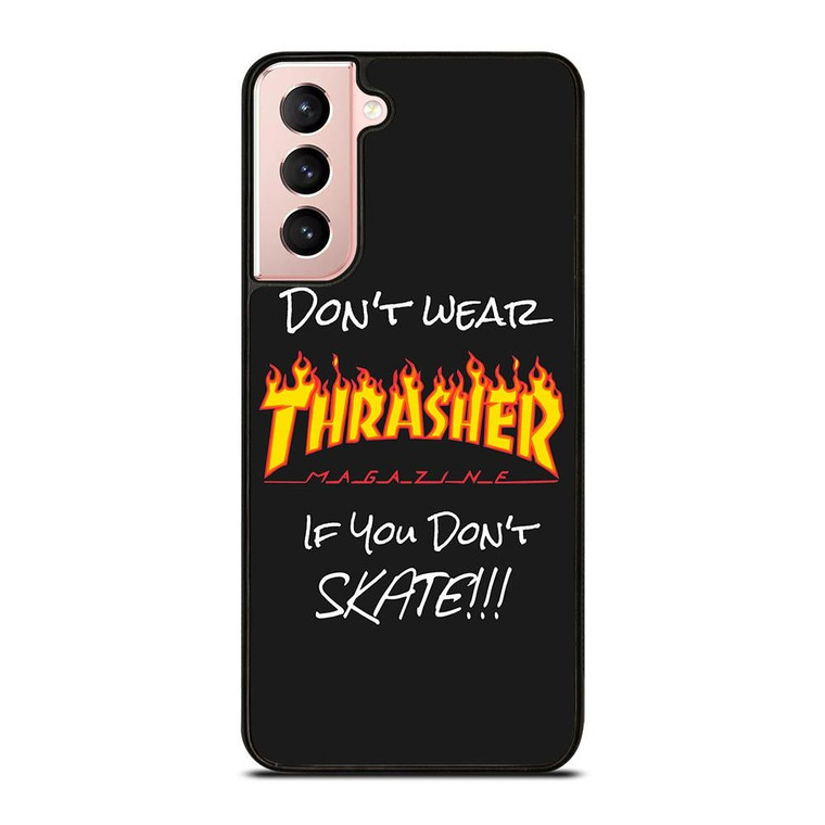 DON'T SKATE THRASHER Samsung Galaxy S21 Case Cover