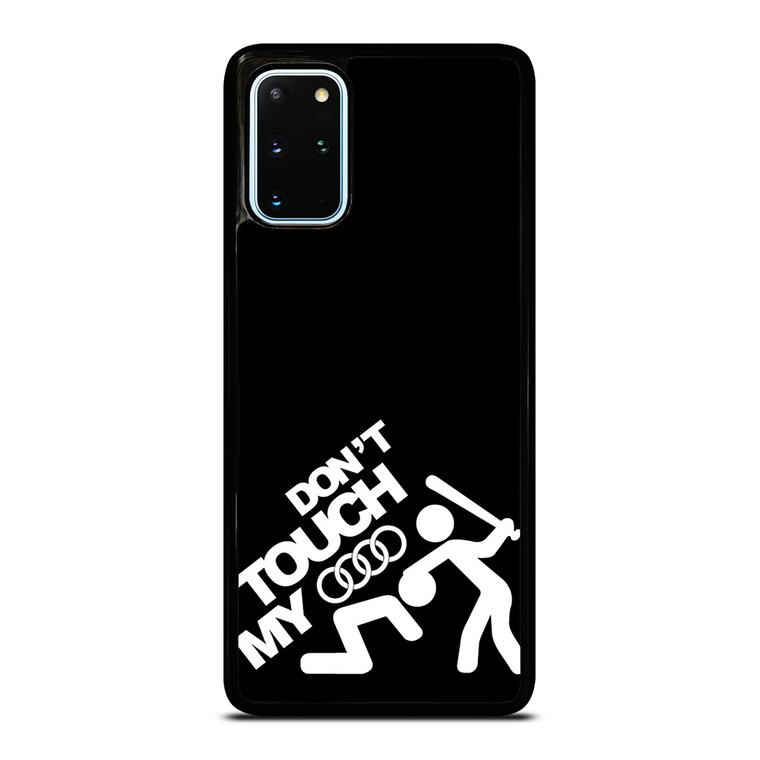 DONT TOUCH MY AUDI Samsung Galaxy S20 Plus Case Cover