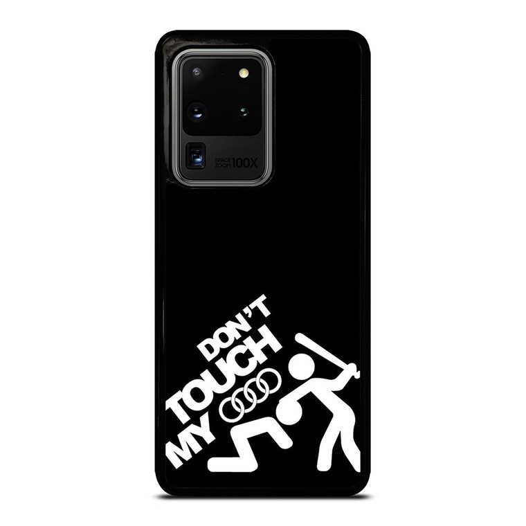 DONT TOUCH MY AUDI Samsung Galaxy S20 Ultra Case Cover