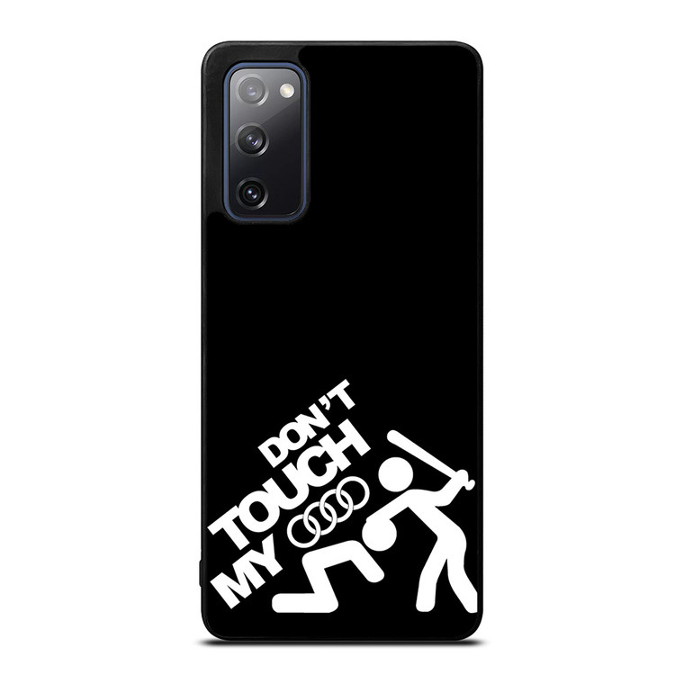 DONT TOUCH MY AUDI Samsung Galaxy S20 FE Case Cover