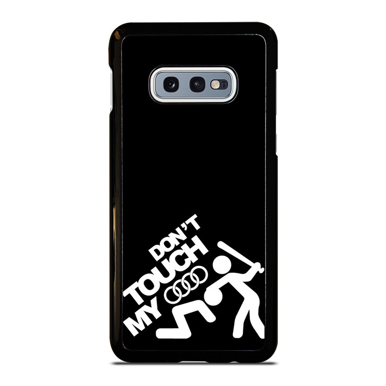 DONT TOUCH MY AUDI Samsung Galaxy S10e Case Cover