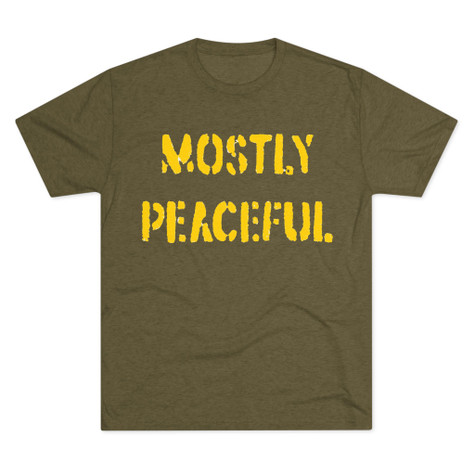 MOSTLY PEACEFUL TRI-BLEND T SHIRT
