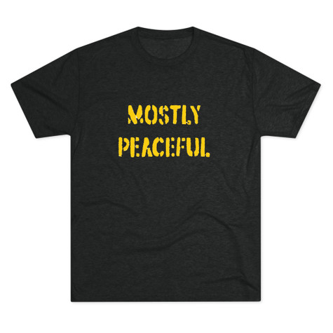 Mostly Peaceful - Unisex Tri-Blend Crew Tee