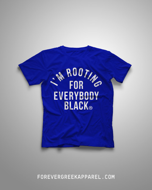 I'M ROOTING FOR EVERYBODY BLACK ™ - BLUE TEE