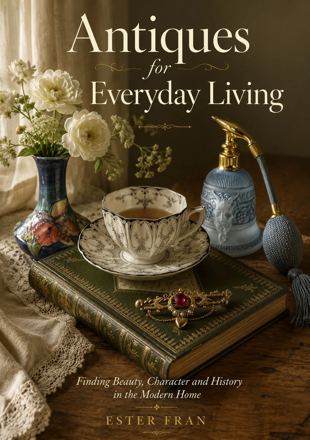 Antiques for Everyday Living by Ester Fran