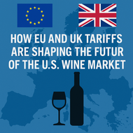 How EU and UK Tariffs Are Shaping the Future of the U.S. Wine Market How EU and UK Tariffs Are Shaping the Future of the U.S. Wine Market