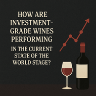 How Are Investment-Grade Wines Performing in Today’s Global Market?