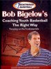 Bob Bigelow's Coaching Youth Basketball The Right Way by Bob Bigelow Instructional Basketball Coaching Video