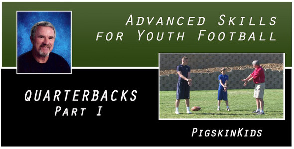 Advanced Skills for Youth Football: Quarterbacks Part I