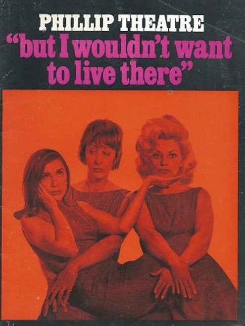 But I Wouldn't Want to Live Here, Season Commenced 21th, October 1967, at the Phillip Theatre Sydney, Starring Gloria Dawn, Ruth racknell, Lyle O'Hara, Directed by Peter Batey