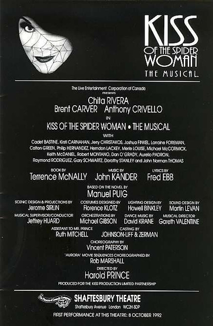 Kiss of the Spider Woman  is a musical with music by John Kander and Fred Ebb, with the book by Terrence McNally. It is based on the Manuel Puig novel El Beso de la Mujer Araña.