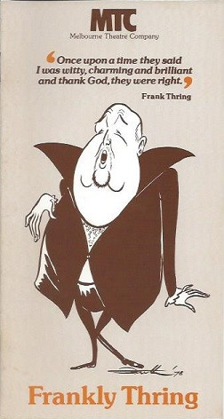 Frankly Thring, Frankly Thring Program, 1981 was produced by Melbourne Theatre Company at the Victorian Arts Centre in Melbourne at the Russell Street Theatre