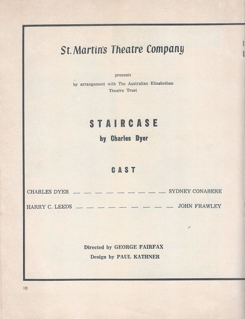 Staircase by Charles Dyer - 1968
St Martin's Theatre Company Melbourne
Cast: Sydney Conabere, John Frawley
Directors: Irene Mitchell, Peter Randall, George Fairfax