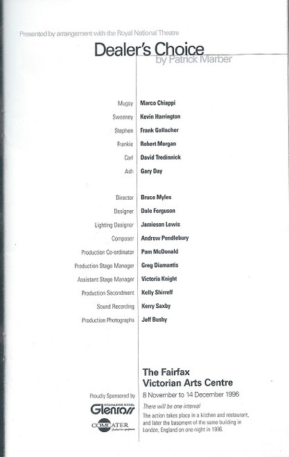 Dealer's Choice by Patrick Marber
The Fairfax Victorian Arts Centre 1996
Cast: Marco Chiappi, Kevin Harrington, Frank Gallacher, Robert Morgan, David Tredinnick, Gary Day