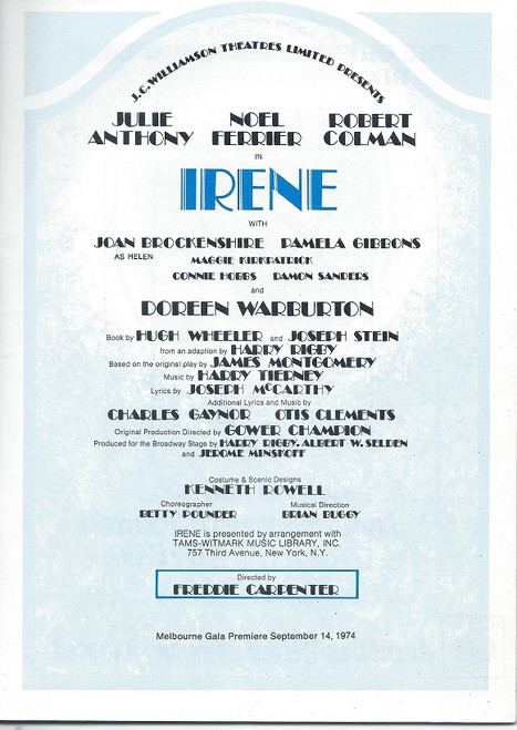 Irene (Musical) Julie Anthony, Noel Ferrier, Robert Colman,  Maggie Kirkpatrick
1974 Australian Production Melbourne Starring: Julie Anthony, Noel Ferrier, Robert Colman, Joan Brockenshire, Pamela Gibbons, Maggie Kirkpatrick, Connie Hobbs, Damon Sanders, Doreen Warburton.