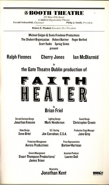 Faith Healer (May 2006)
Ralph Fiennes, Cherry Jones, Ian McDiarmid
Booth Theatre