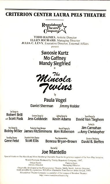 The Mineola Twins (Mar 1999)
Swoosie Kurtz, Mo Gaffney, Mandy Siegfried
Laura Pels Theatre