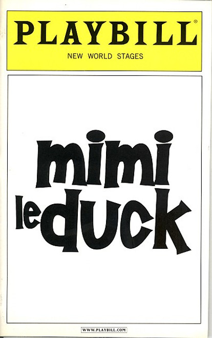Mimi Le Duck (Oct 2006)
Annie Golden,  Eartha Kitt, Marcus Neville, Allen Fitzpatrick
New World Stages

