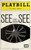 See What I Wanna See is a musical by Michael John LaChiusa based on three short stories by Ryūnosuke Akutagawa: "Kesa and Morito", "In a Grove"