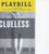 Clueless the Musical
Playbill/Program Nov 2018 Cast: Ephie Aardema, Sara Andreas, Gilbert L Bailey II, Dave Thomas Brown, Dove Cameron, Will Connolly, Danielle Marie Gonzalez, Tessa Grady, Talya Groves, Chris Hoch, L'Ogan J'ones, Darius Jordan Lee, Justin Mortelliti, Megan Sikora, Brett Thiele, Zurin Villanueva, Tiffany Engen, Katie Goffman, Jeff Kuhr