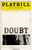 Doubt: A Parable is a 2004 play by John Patrick Shanley originally staged off-Broadway at the Manhattan Theatre Club on November 23, 2004.