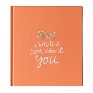 Book - Mum, I Wrote A Book About You Book - Mum, I Wrote A Book About You