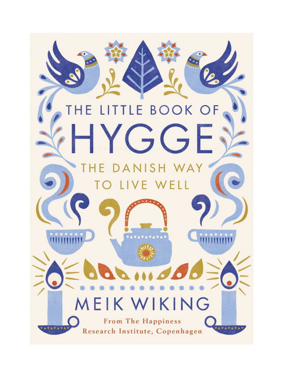 The Little Book of Hygge: The Danish Way to Live Well by Meik Wiking